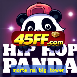 morte na big tower beto carrero